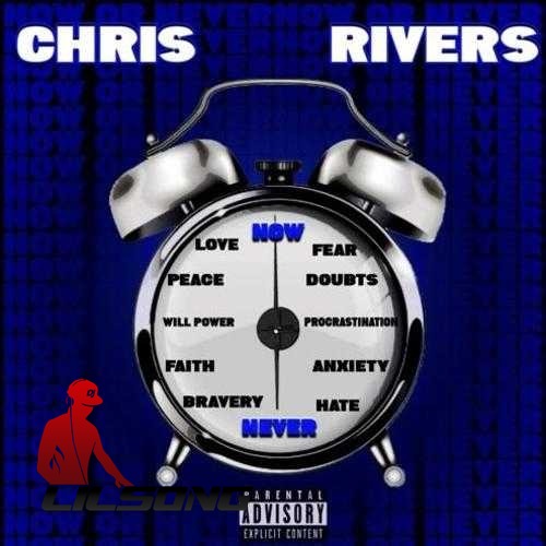 Chris Rivers - Now Or Never